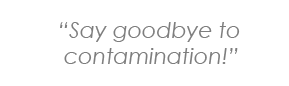 Say goodbye to contamination